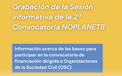 Ya disponible la grabación de la sesión informativa de la segunda Convocatoria de financiación a OSC del proyecto No Planet B