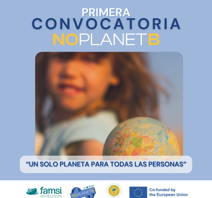 Abierta la Primera Convocatoria del Proyecto NOPLANETB: Un solo planeta para todas las personas