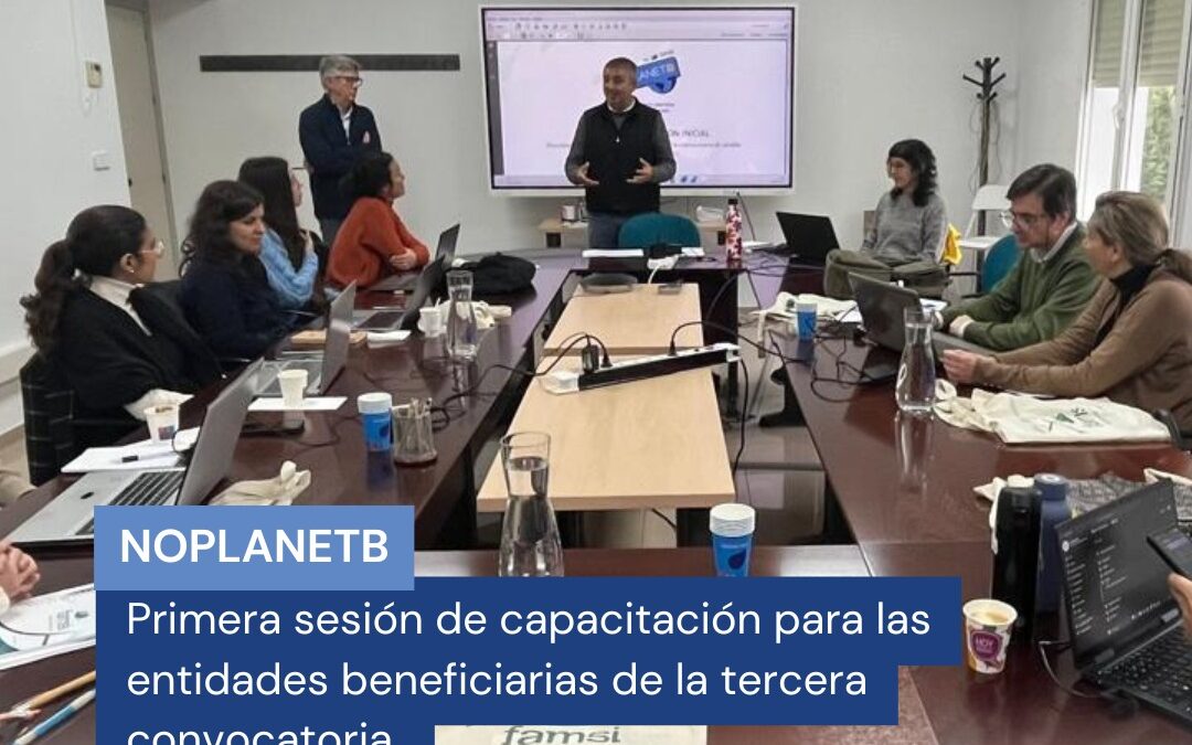 Primera sesión de capacitación para las entidades beneficiarias de la tercera convocatoria NOPLANETB